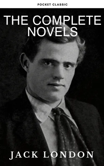 Jack London: The Complete Novels