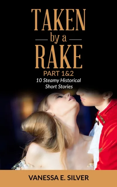 Taken By A Rake Part 1&2: 10 Steamy Historical Short Stories
