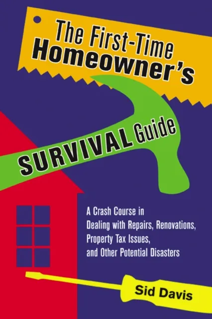 First-Time Homeowner's Survival Guide