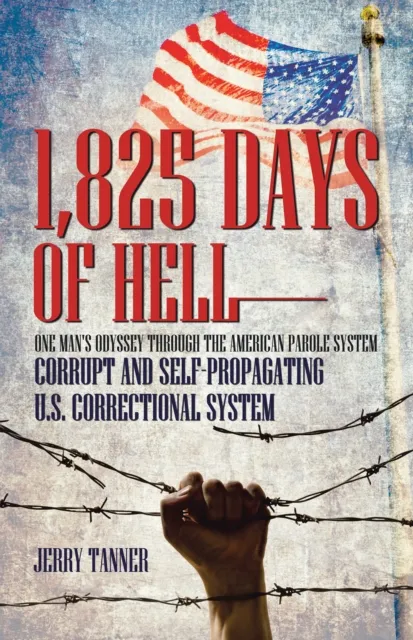 1,825 Days of Hell: One Man's Odyssey Through the American Parole System