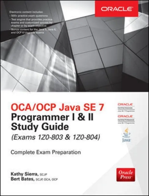 OCA/OCP Java SE 7 Programmer I & II Study Guide (Exams 1Z0-803 & 1Z0-804)