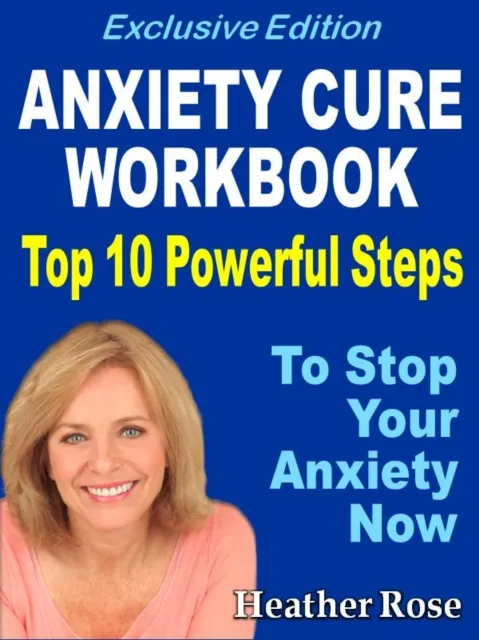 Anxiety Workbook:Top 10 Powerful Steps How To Stop Your Anxiety Now.