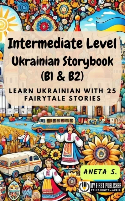 Intermediate Level Ukrainian Storybook (B1 & B2): Learn Ukrainian with 25 Fairytale Stories