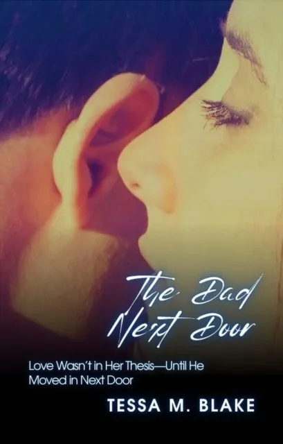 Dad Next Door:  Love Wasn't in Her Thesis-Until He Moved in Next Door