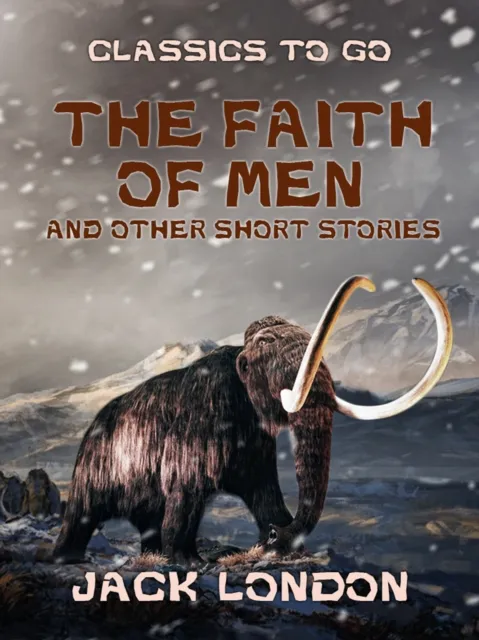 Faith of Men and Other Short Stories