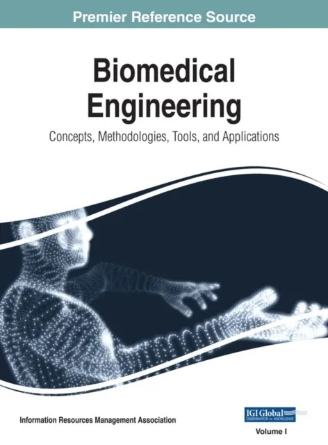 Biomedical Engineering: Concepts, Methodologies, Tools, and Applications