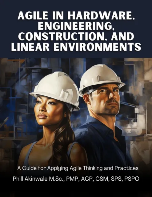 Agile in Hardware, Engineering, Construction and Linear Environments