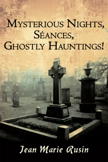 Mysterious Nights, Seances, Ghostly Hauntings!