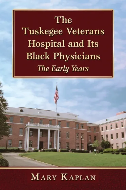 Tuskegee Veterans Hospital and Its Black Physicians