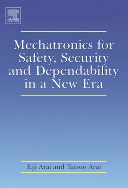 Mechatronics for Safety, Security and Dependability in a New Era