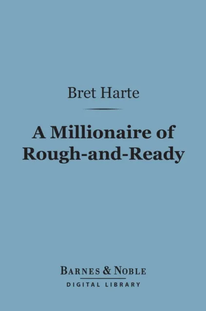 Millionaire of Rough-and-Ready (Barnes & Noble Digital Library)