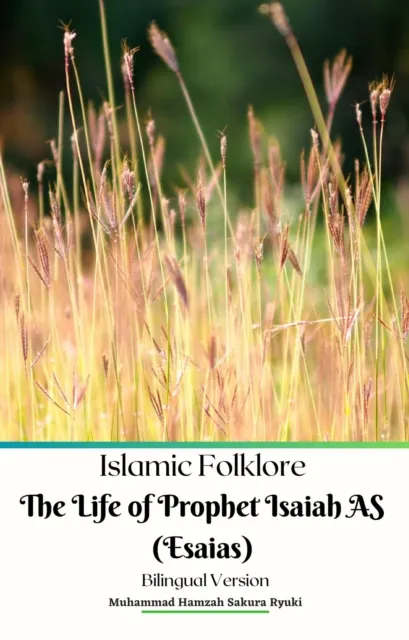 Islamic Folklore The Life of Prophet Isaiah AS (Esaias) Bilingual Version