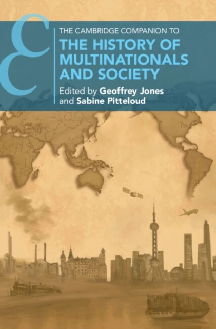 Cambridge Companion to the History of Multinationals and Society