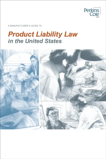 Manufacturer's Guide To Product Liability Law in the United States