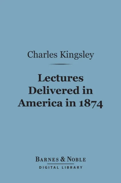 Lectures Delivered in America in 1874 (Barnes & Noble Digital Library)