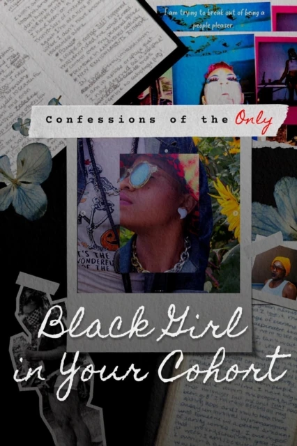 Confessions of the Only Black Girl in Your Cohort: Volume 1