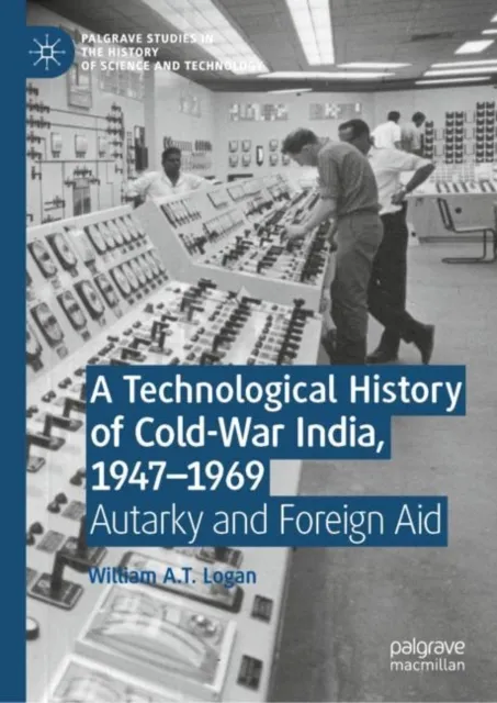 Technological History of Cold-War India, 1947-?1969
