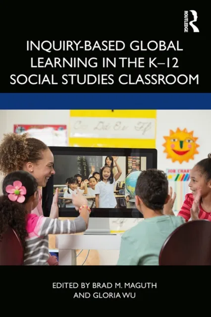 Inquiry-Based Global Learning in the K-12 Social Studies Classroom