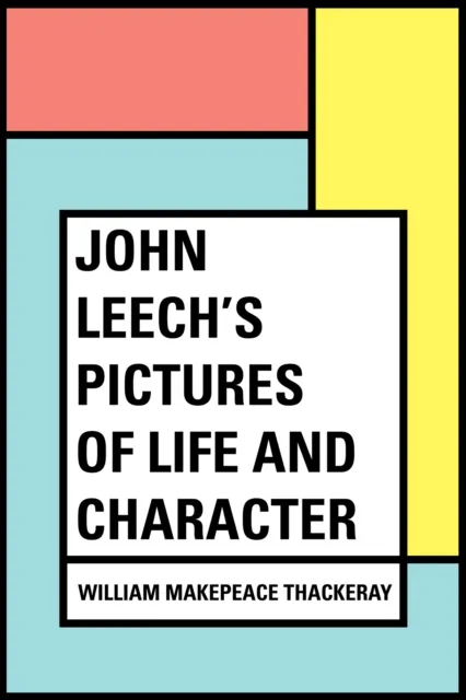 John Leech's Pictures of Life and Character