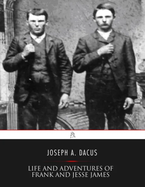 Life and Adventures of Frank and Jesse James