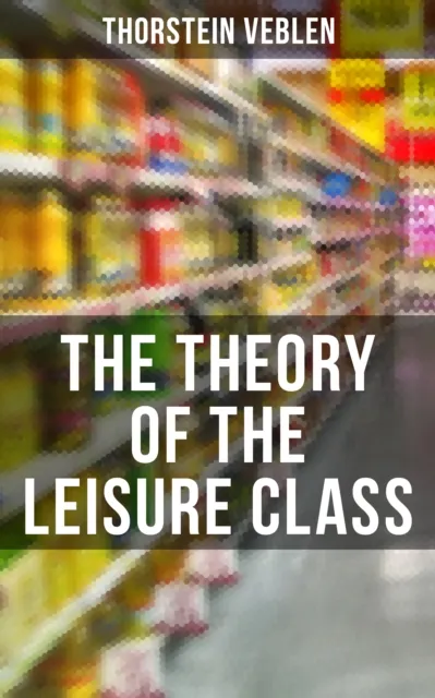 Theory of the Leisure Class