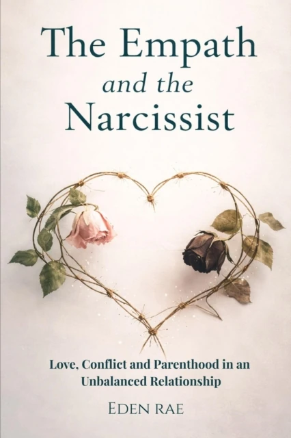 Empath and the Narcissist: Love, Conflict and Parenthood in an Unbalanced Relationship