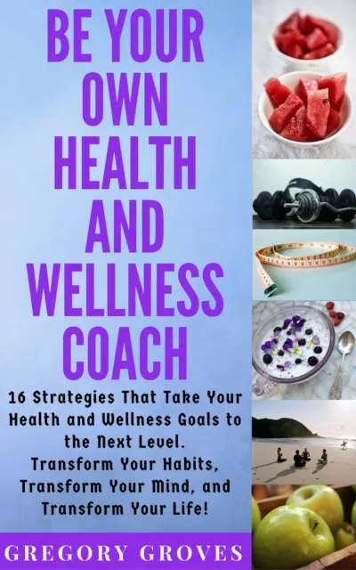Be Your Own Health and Wellness Coach