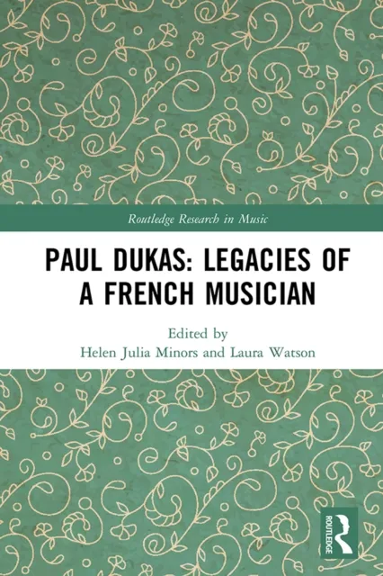 Paul Dukas: Legacies of a French Musician