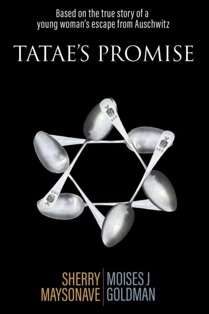 Tatae's Promise: Based on the True Story of a Young Woman's Escape from Auschwitz