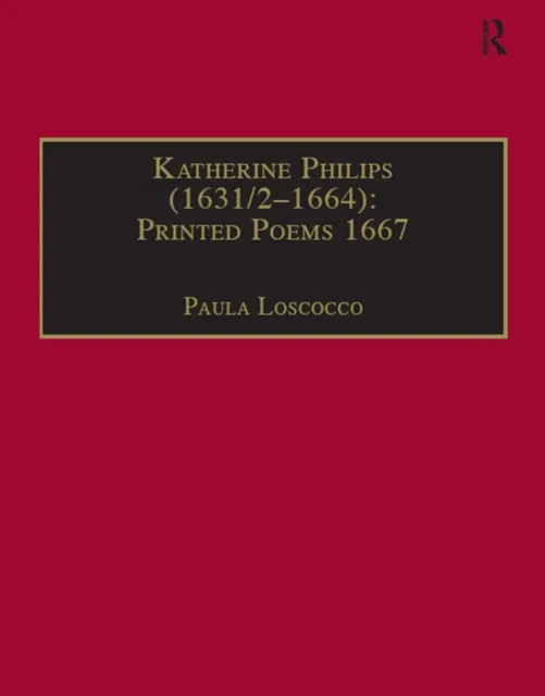Katherine Philips (1631/2-1664): Printed Poems 1667