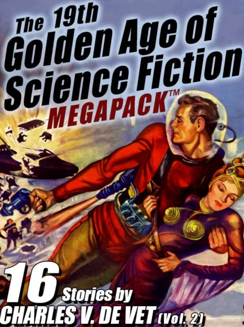 19th Golden Age of Science Fiction MEGAPACK (R): Charles V. De Vet (vol. 2)