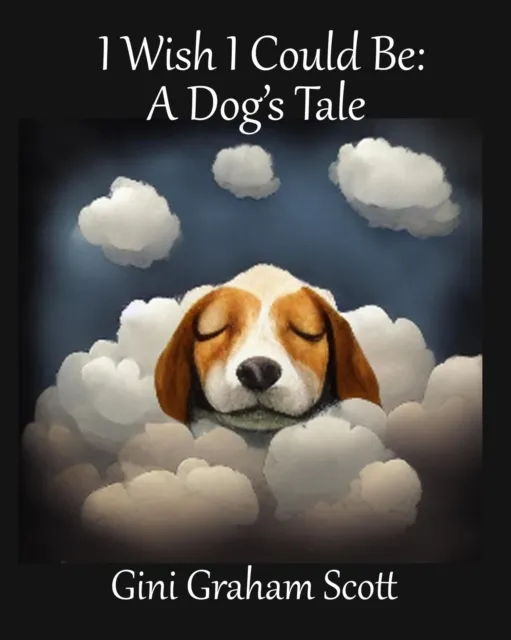 I Wish I Could Be: A Dog's Tale