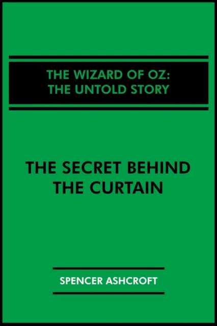 Wizard of Oz, The Untold Story: The Secret Behind the Curtain