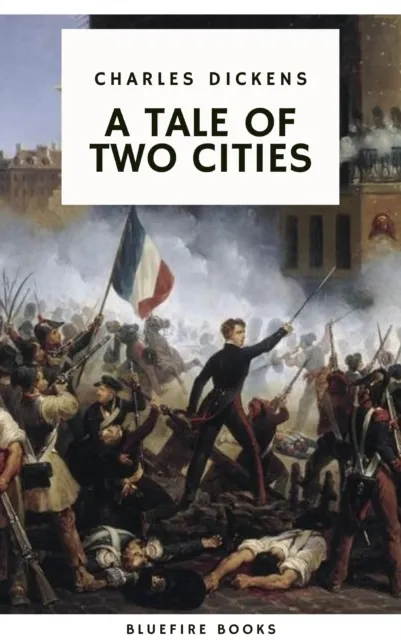 Tale of Two Cities: A Timeless Tale of Love, Sacrifice, and Revolution