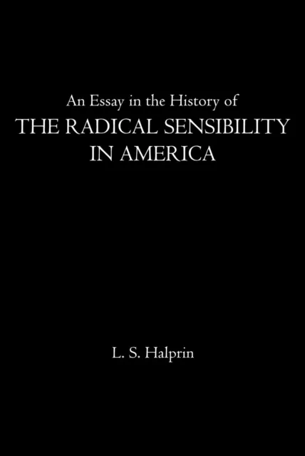 Essay in the History of the Radical Sensibility in America