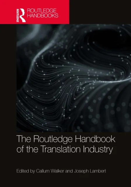 Routledge Handbook of the Translation Industry