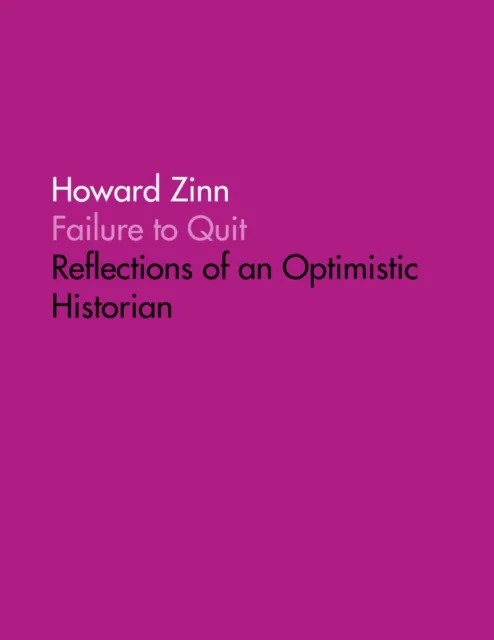 Failure to Quit: Reflections of an Optimistic  Historian