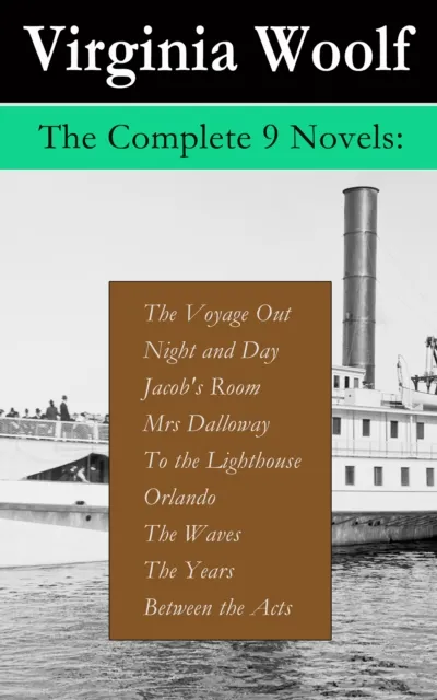 Complete 9 Novels: The Voyage Out + Night and Day + Jacob's Room + Mrs Dalloway + To the Lighthouse + Orlando + The Waves + The Years + Between the Acts
