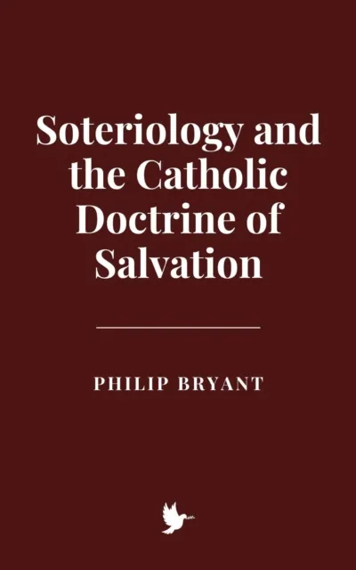Soteriology and the Catholic Doctrine of Salvation