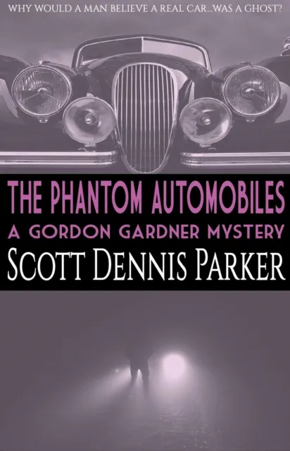 Phantom Automobiles: A Gordon Gardner Investigation