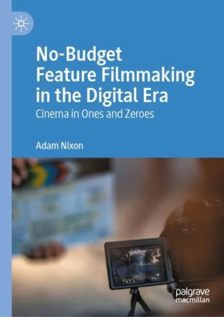 No-Budget Feature Filmmaking in the Digital Era