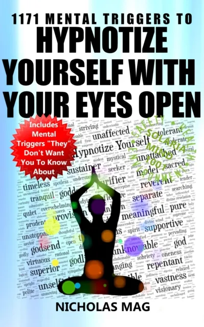 1171 Mental Triggers to Hypnotize Yourself with Your Eyes Open