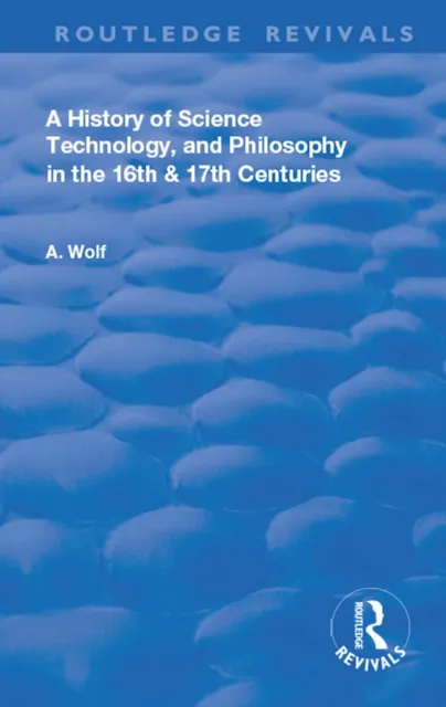 History of Science Technology and Philosophy in the 16 and 17th Centuries