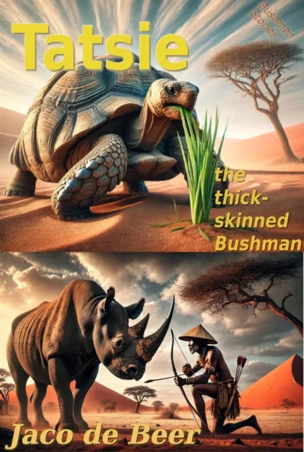 Tatsie, the thick skinned Bushman