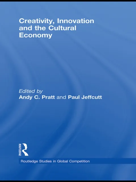 Creativity, Innovation and the Cultural Economy