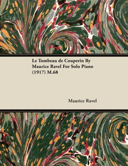 Tombeau de Couperin by Maurice Ravel for Solo Piano (1917) M.68