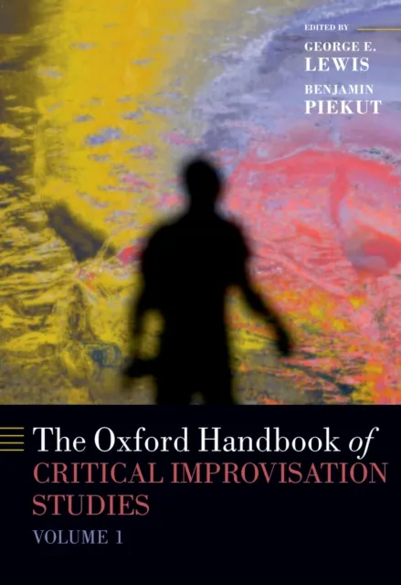 Oxford Handbook of Critical Improvisation Studies, Volume 1