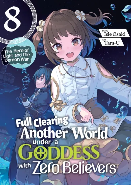 Full Clearing Another World under a Goddess with Zero Believers: Volume 8