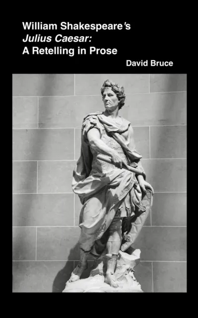 William Shakespeare's Julius Caesar: A Retelling in Prose