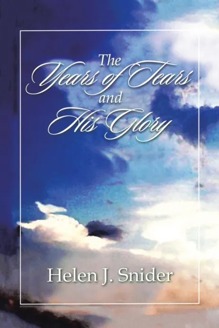 Years of Tears and His Glory